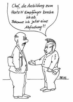 Text: Chef, die Ausbildung Hartz IV Empfänger breche ich ab. Bekomme ich jetzt eine Abfindung? - Bild von: de.toonpool.com