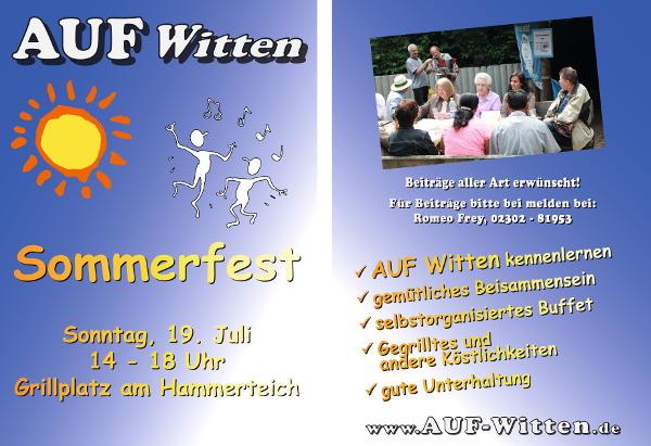 Herzliche Einladung zum Sommerfest von AUF Witten! Sonntag, 19. Juli von 14-18 Uhr am Grillplatz am Hammerteich. Beiträge aller Art erwünscht! AUF Witten kennen lernen, gemütliche Beisammensein, selbstorganisiertes Buffet, Gegrilltes und andere Köstlichkeiten, gute Unterhaltung